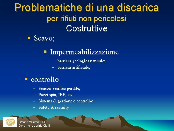 Problematiche di una discarica per rifiuti non pericolosi Scavo; Costruttive Impermeabilizzazione – barriera geologica