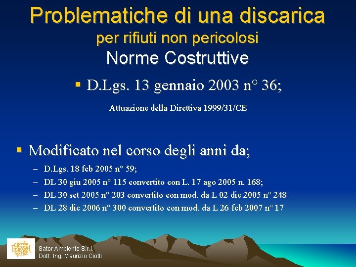 Problematiche di una discarica per rifiuti non pericolosi Norme Costruttive D. Lgs. 13 gennaio
