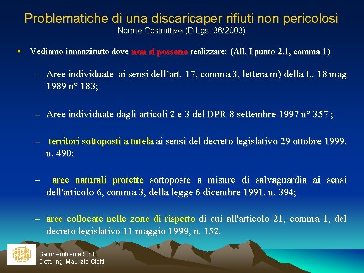 Problematiche di una discaricaper rifiuti non pericolosi Norme Costruttive (D. Lgs. 36/2003) Vediamo innanzitutto