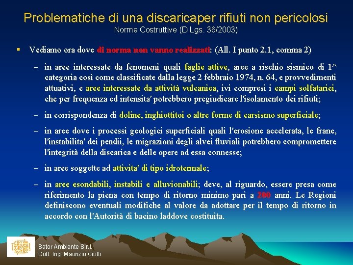 Problematiche di una discaricaper rifiuti non pericolosi Norme Costruttive (D. Lgs. 36/2003) Vediamo ora