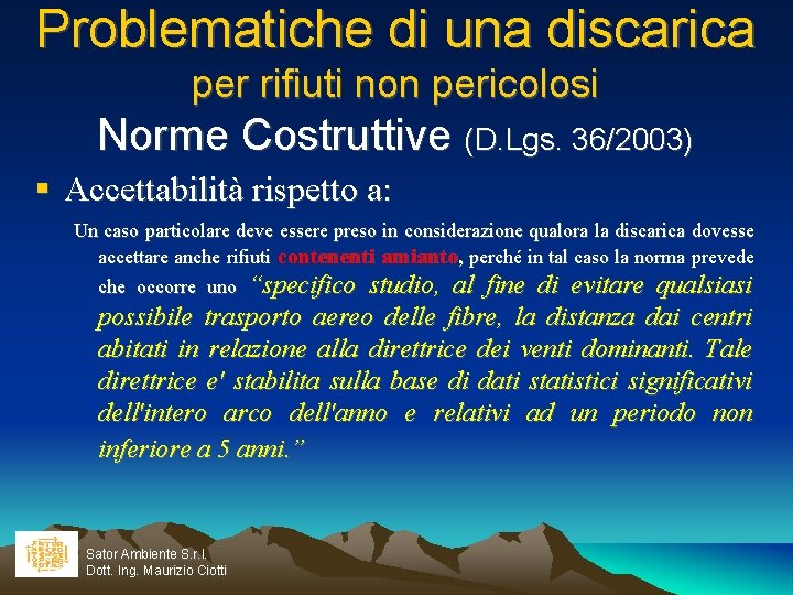 Problematiche di una discarica per rifiuti non pericolosi Norme Costruttive (D. Lgs. 36/2003) Accettabilità