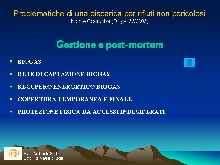 Problematiche di una discarica per rifiuti non pericolosi Norme Costruttive (D. Lgs. 36/2003) Gestione