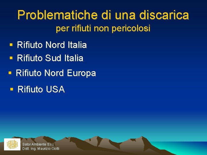 Problematiche di una discarica per rifiuti non pericolosi Rifiuto Nord Italia Rifiuto Sud Italia