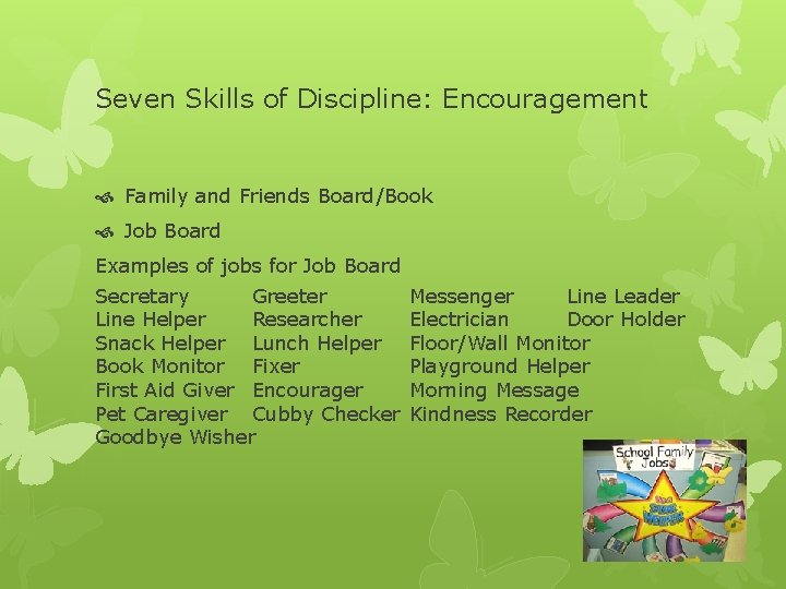 Seven Skills of Discipline: Encouragement Family and Friends Board/Book Job Board Examples of jobs