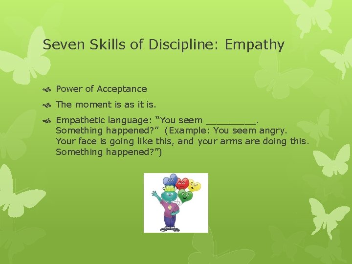 Seven Skills of Discipline: Empathy Power of Acceptance The moment is as it is.