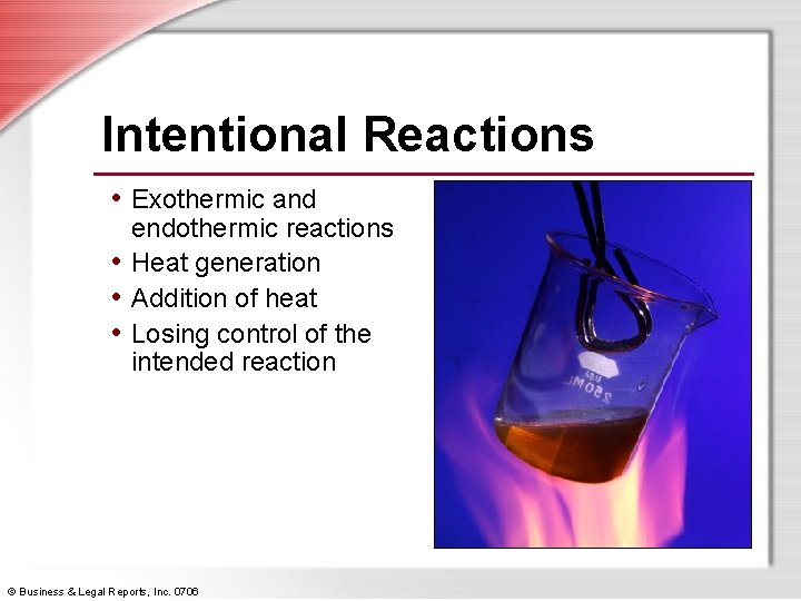 Intentional Reactions • Exothermic and endothermic reactions • Heat generation • Addition of heat