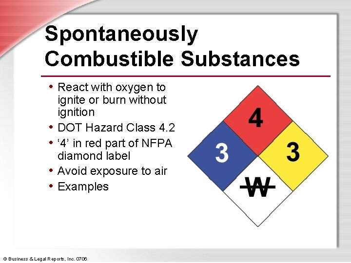 Spontaneously Combustible Substances • React with oxygen to • • ignite or burn without