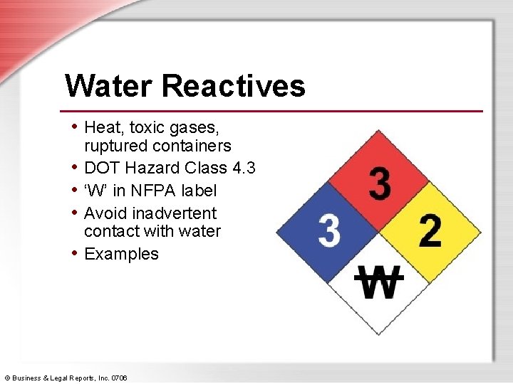 Water Reactives • Heat, toxic gases, • • ruptured containers DOT Hazard Class 4.