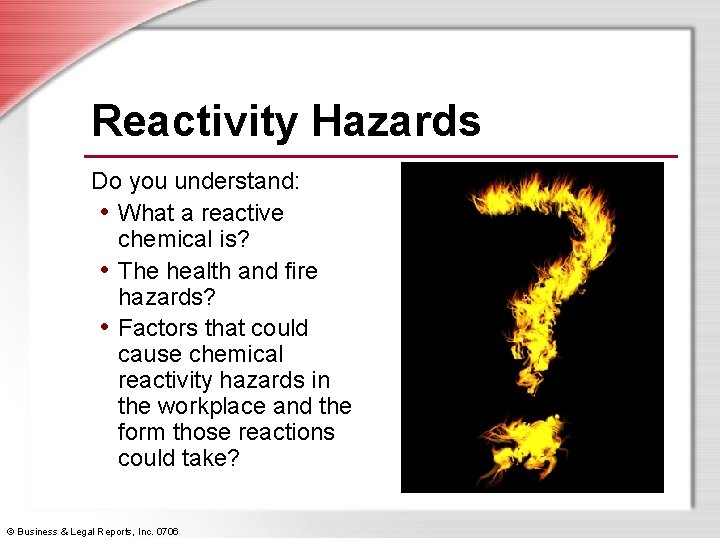 Reactivity Hazards Do you understand: • What a reactive chemical is? • The health