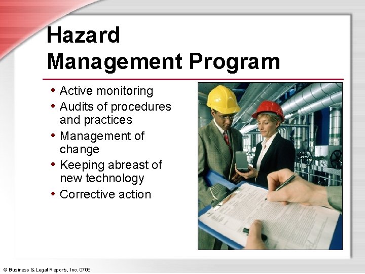 Hazard Management Program • Active monitoring • Audits of procedures and practices • Management