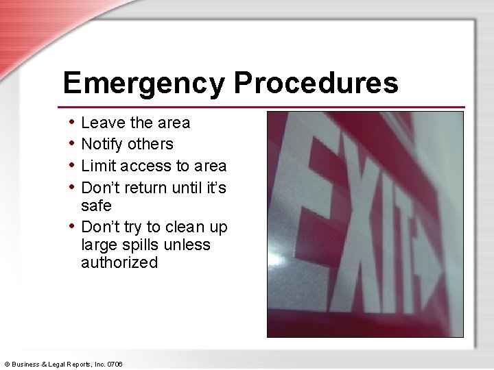 Emergency Procedures • Leave the area • Notify others • Limit access to area