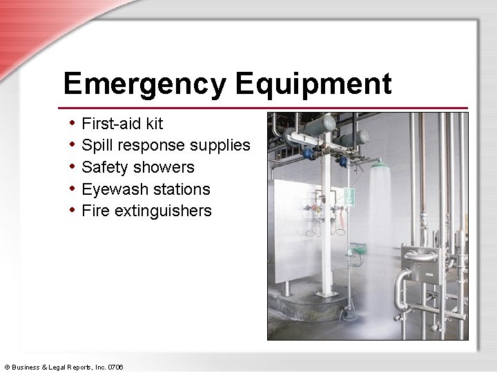 Emergency Equipment • First-aid kit • Spill response supplies • Safety showers • Eyewash
