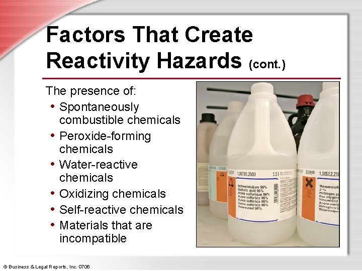 Factors That Create Reactivity Hazards (cont. ) The presence of: • Spontaneously combustible chemicals