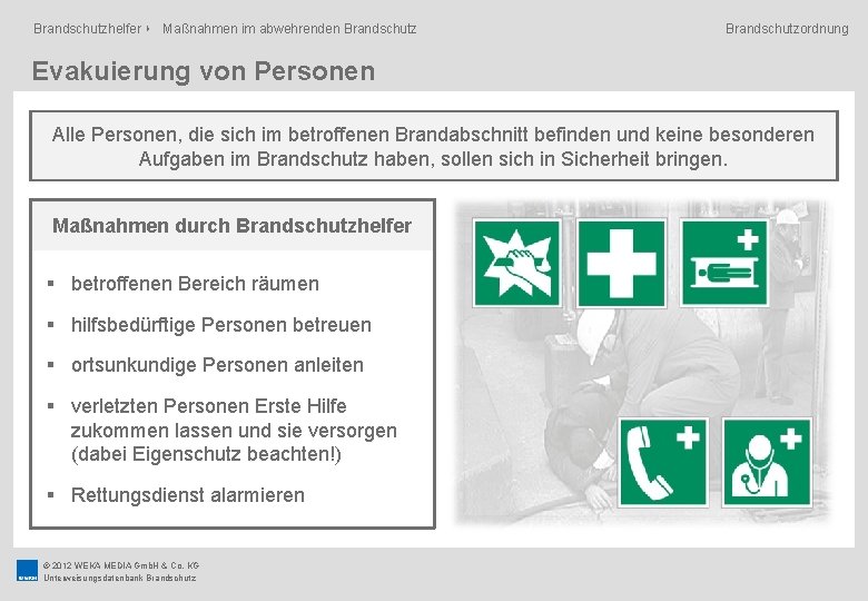 Brandschutzhelfer ‣ Maßnahmen im abwehrenden Brandschutzordnung Evakuierung von Personen Alle Personen, die sich im