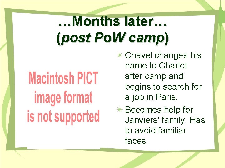 …Months later… (post Po. W camp) Chavel changes his name to Charlot after camp