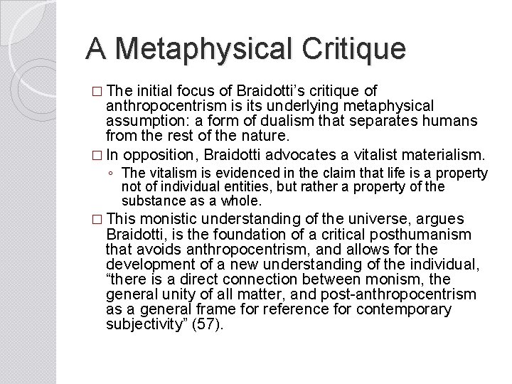 A Metaphysical Critique � The initial focus of Braidotti’s critique of anthropocentrism is its