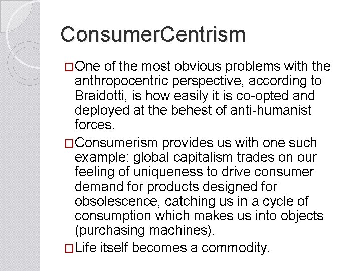 Consumer. Centrism �One of the most obvious problems with the anthropocentric perspective, according to
