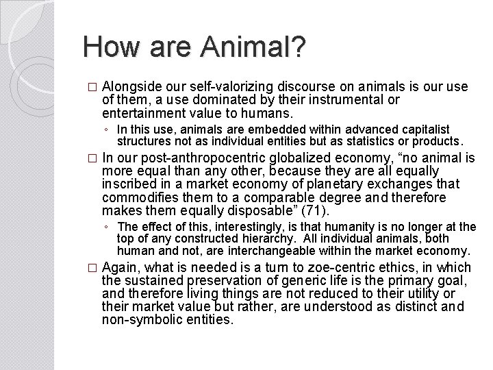 How are Animal? � Alongside our self-valorizing discourse on animals is our use of