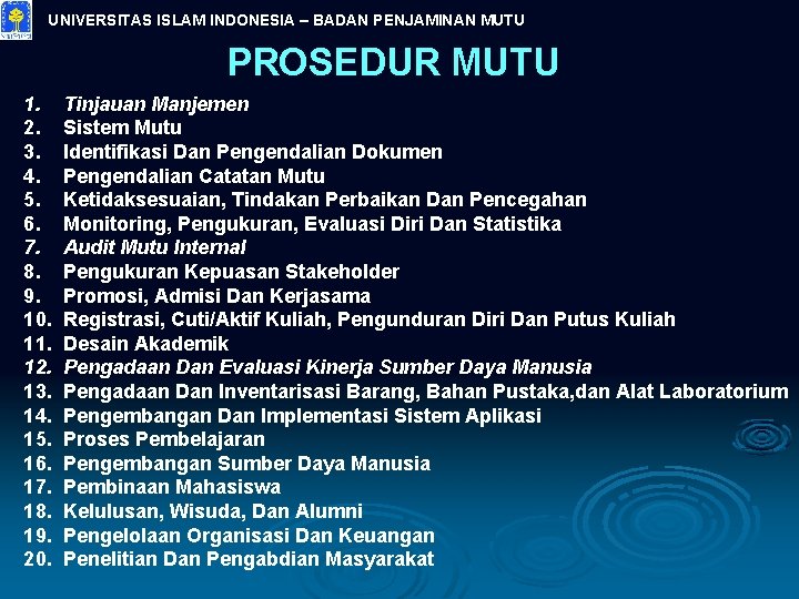 UNIVERSITAS ISLAM INDONESIA – BADAN PENJAMINAN MUTU PROSEDUR MUTU 1. 2. 3. 4. 5.