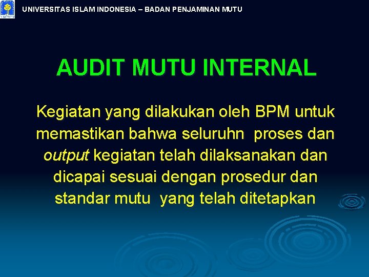 UNIVERSITAS ISLAM INDONESIA – BADAN PENJAMINAN MUTU AUDIT MUTU INTERNAL Kegiatan yang dilakukan oleh