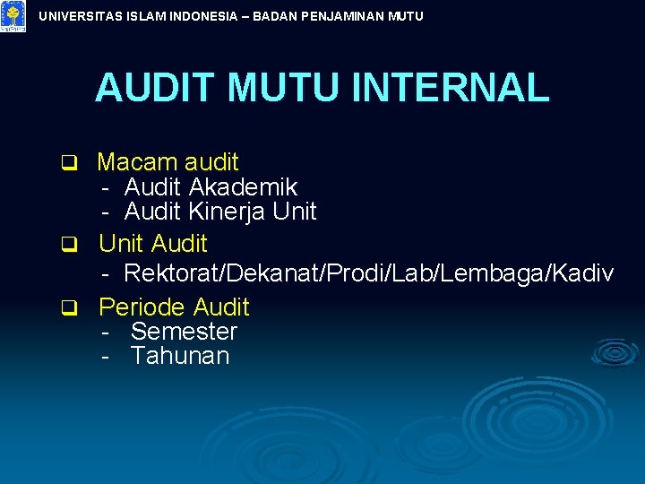 UNIVERSITAS ISLAM INDONESIA – BADAN PENJAMINAN MUTU AUDIT MUTU INTERNAL Macam audit - Audit