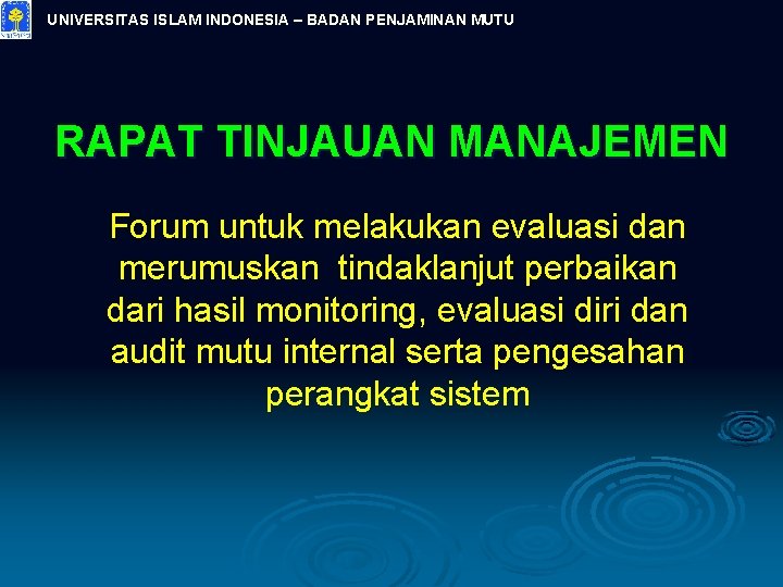 UNIVERSITAS ISLAM INDONESIA – BADAN PENJAMINAN MUTU RAPAT TINJAUAN MANAJEMEN Forum untuk melakukan evaluasi