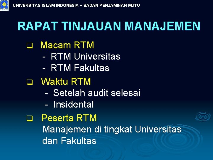 UNIVERSITAS ISLAM INDONESIA – BADAN PENJAMINAN MUTU RAPAT TINJAUAN MANAJEMEN Macam RTM - RTM