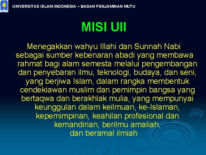 UNIVERSITAS ISLAM INDONESIA – BADAN PENJAMINAN MUTU MISI UII Menegakkan wahyu Illahi dan Sunnah