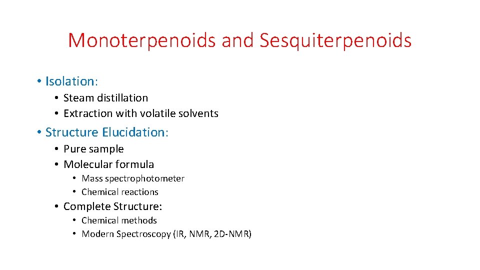 Monoterpenoids and Sesquiterpenoids • Isolation: • Steam distillation • Extraction with volatile solvents •