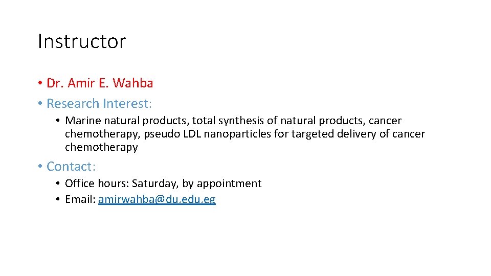 Instructor • Dr. Amir E. Wahba • Research Interest: • Marine natural products, total