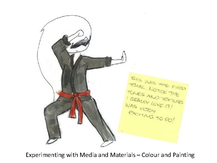Experimenting with Media and Materials – Colour and Painting 