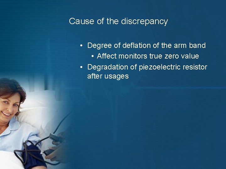 Cause of the discrepancy • Degree of deflation of the arm band • Affect