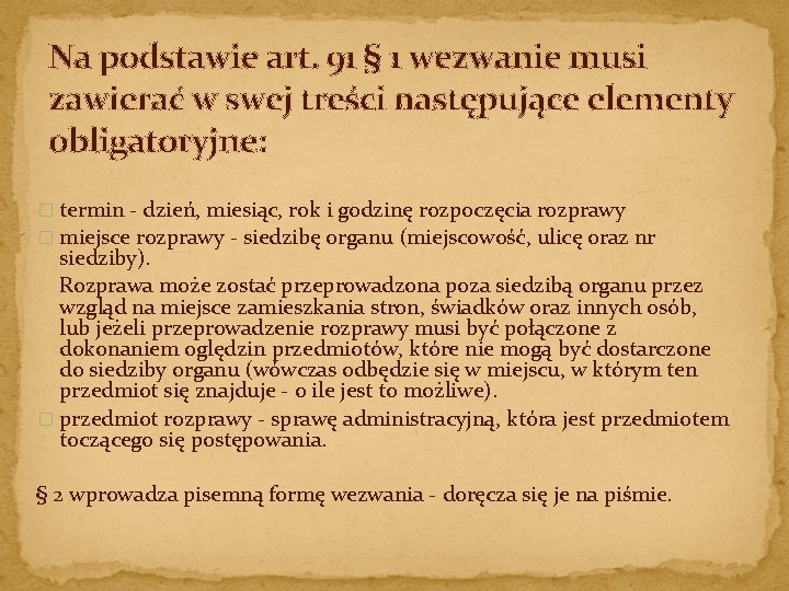 Na podstawie art. 91 § 1 wezwanie musi zawierać w swej treści następujące elementy