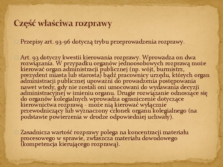 Część właściwa rozprawy � Przepisy art. 93 -96 dotyczą trybu przeprowadzenia rozprawy. � Art.