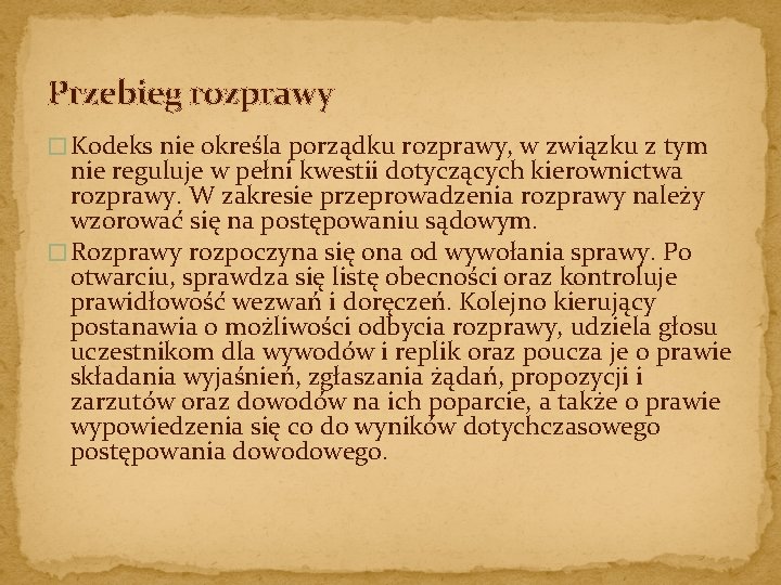 Przebieg rozprawy � Kodeks nie określa porządku rozprawy, w związku z tym nie reguluje