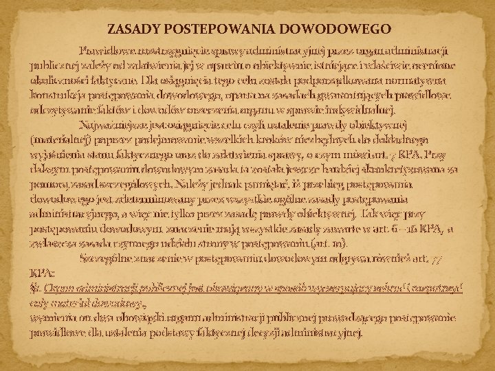 ZASADY POSTEPOWANIA DOWODOWEGO Prawidłowe rozstrzygnięcie sprawy administracyjnej przez organ administracji publicznej zależy od załatwienia