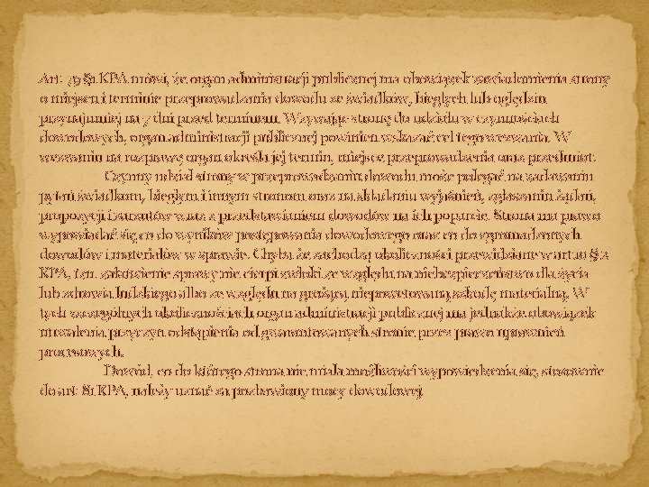 Art. 79 § 1 KPA mówi, że organ administracji publicznej ma obowiązek zawiadomienia strony