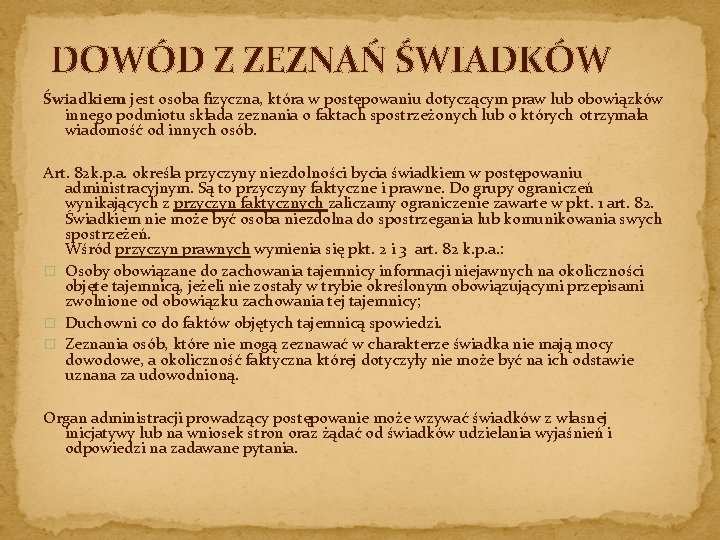 DOWÓD Z ZEZNAŃ ŚWIADKÓW Świadkiem jest osoba fizyczna, która w postępowaniu dotyczącym praw lub