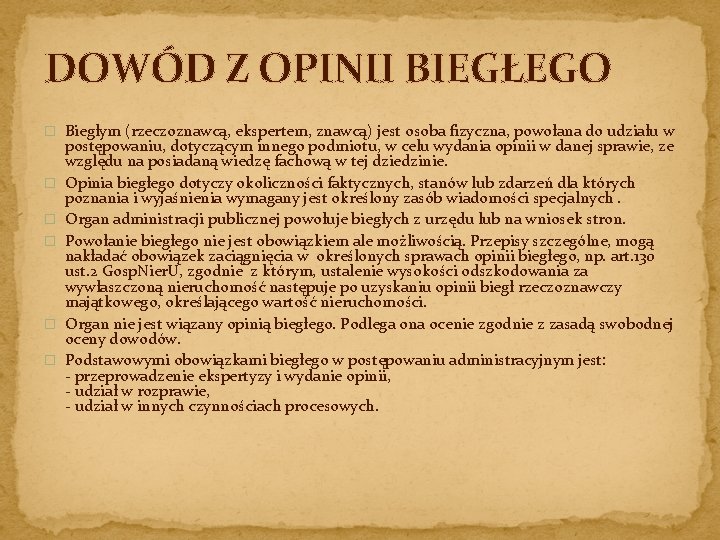 DOWÓD Z OPINII BIEGŁEGO � Biegłym (rzeczoznawcą, ekspertem, znawcą) jest osoba fizyczna, powołana do