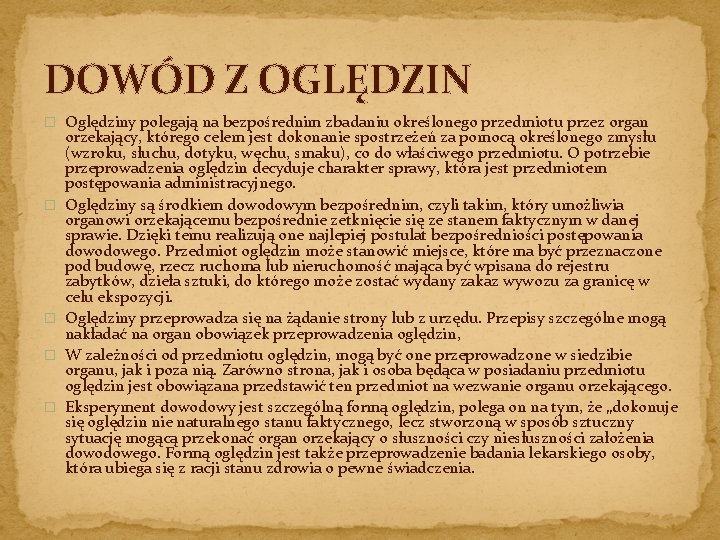 DOWÓD Z OGLĘDZIN � Oględziny polegają na bezpośrednim zbadaniu określonego przedmiotu przez organ �