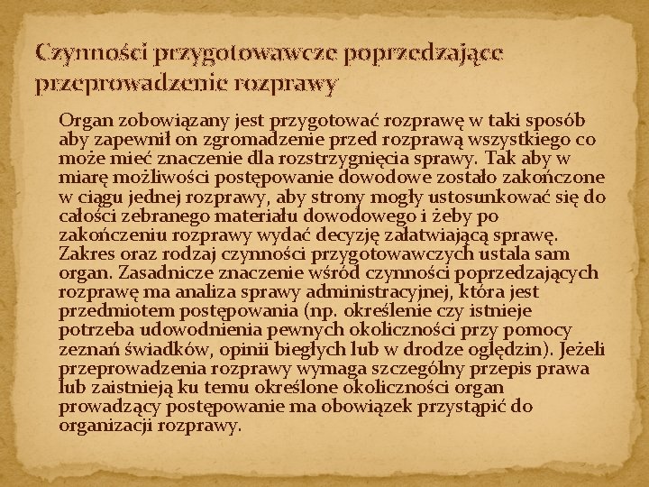 Czynności przygotowawcze poprzedzające przeprowadzenie rozprawy Organ zobowiązany jest przygotować rozprawę w taki sposób aby