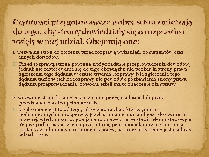 Czynności przygotowawcze wobec stron zmierzają do tego, aby strony dowiedziały się o rozprawie i