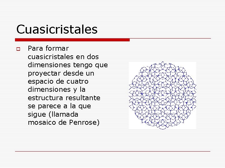 Cuasicristales o Para formar cuasicristales en dos dimensiones tengo que proyectar desde un espacio