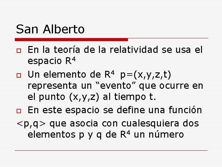 San Alberto En la teoría de la relatividad se usa el espacio R 4