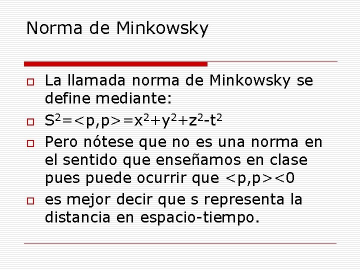Norma de Minkowsky o o La llamada norma de Minkowsky se define mediante: S