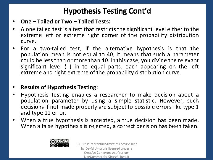 Hypothesis Testing Cont’d • One – Tailed or Two – Tailed Tests: • A