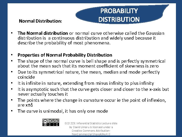  Normal Distribution: PROBABILITY DISTRIBUTION • The Normal distribution or normal curve otherwise called