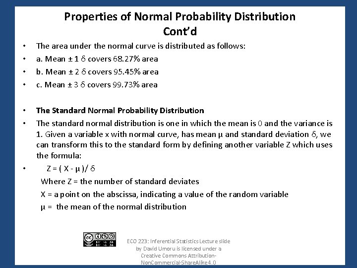 Properties of Normal Probability Distribution Cont’d • • The area under the normal curve