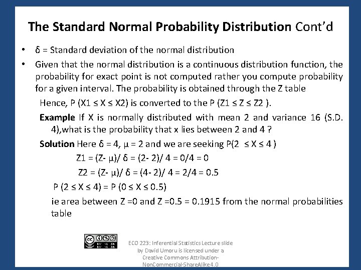 The Standard Normal Probability Distribution Cont’d • δ = Standard deviation of the normal