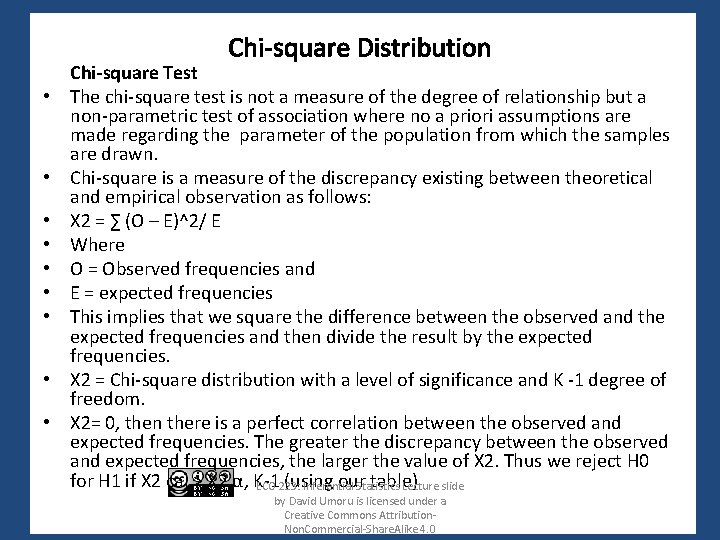 Chi-square Distribution • • • Chi-square Test The chi-square test is not a measure